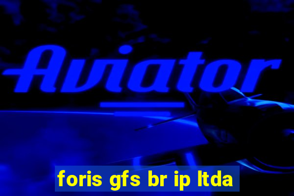 foris gfs br ip ltda